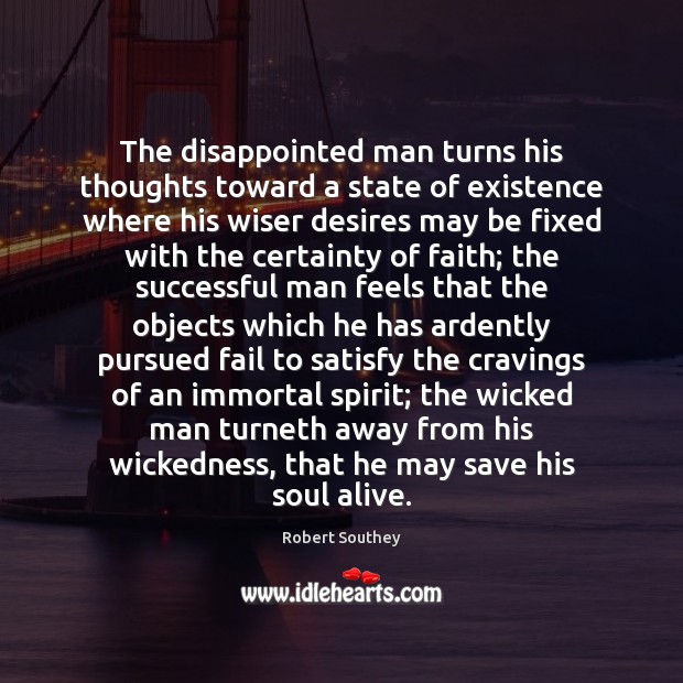 The disappointed man turns his thoughts toward a state of existence where Fail Quotes Image