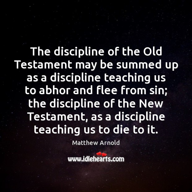 The discipline of the Old Testament may be summed up as a Matthew Arnold Picture Quote