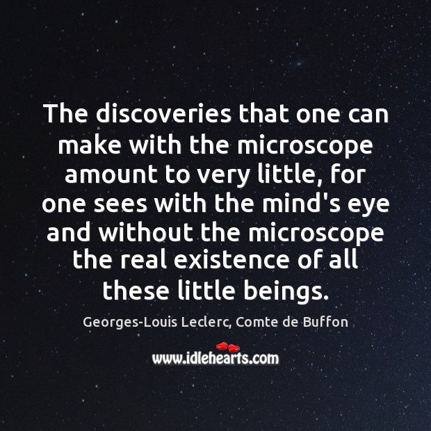 The discoveries that one can make with the microscope amount to very Georges-Louis Leclerc, Comte de Buffon Picture Quote