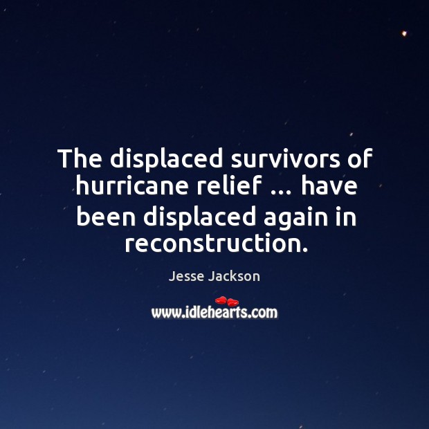 The displaced survivors of hurricane relief … have been displaced again in reconstruction. Image