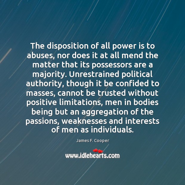 The disposition of all power is to abuses, nor does it at Power Quotes Image