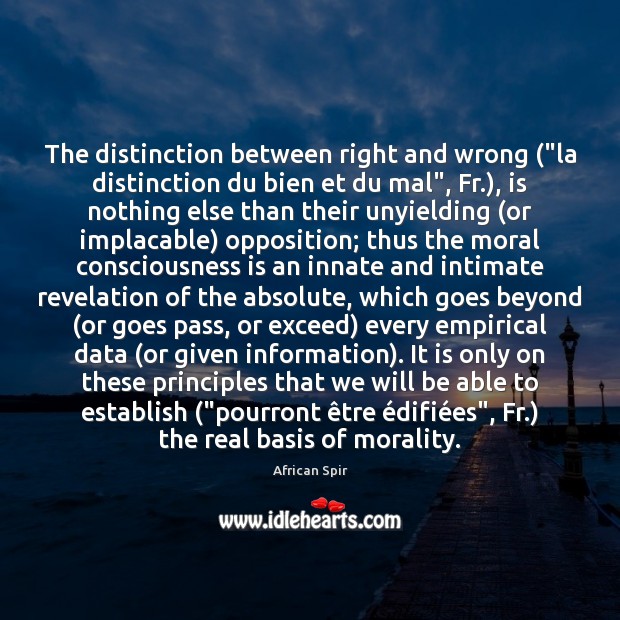 The distinction between right and wrong (“la distinction du bien et du African Spir Picture Quote