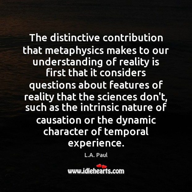 The distinctive contribution that metaphysics makes to our understanding of reality is Image