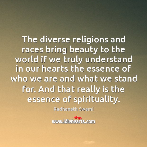 The diverse religions and races bring beauty to the world if we Radhanath Swami Picture Quote