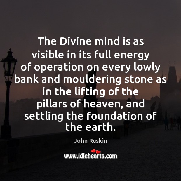 The Divine mind is as visible in its full energy of operation Earth Quotes Image