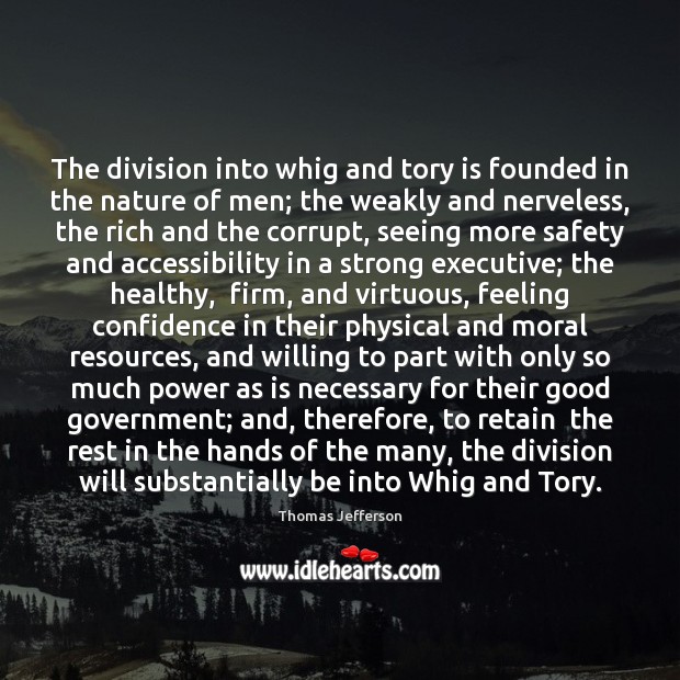 The division into whig and tory is founded in the nature of Confidence Quotes Image