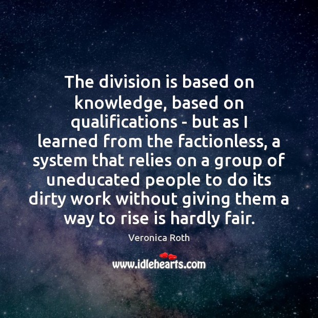 The division is based on knowledge, based on qualifications – but as Image
