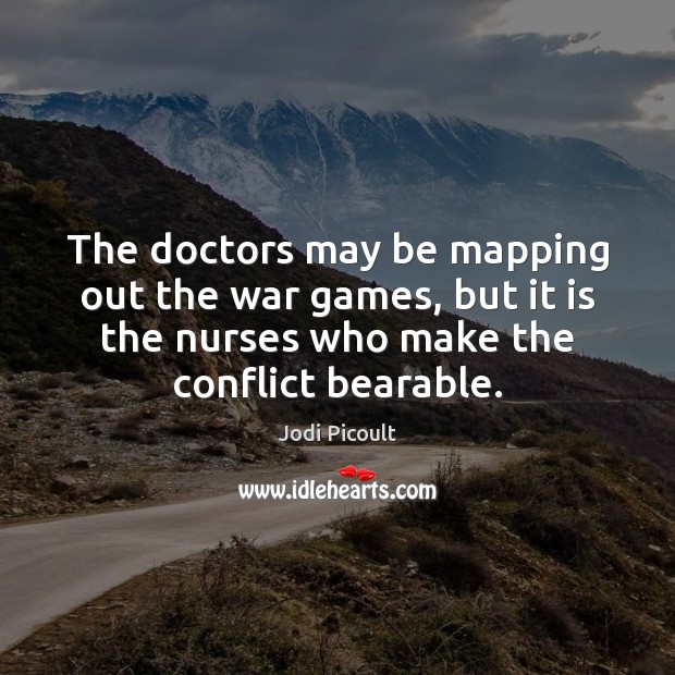 The doctors may be mapping out the war games, but it is Image