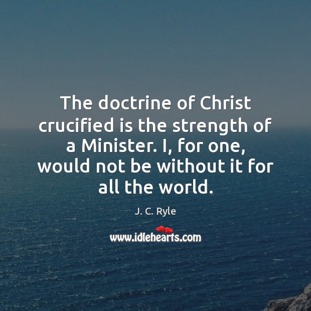 The doctrine of Christ crucified is the strength of a Minister. I, Image
