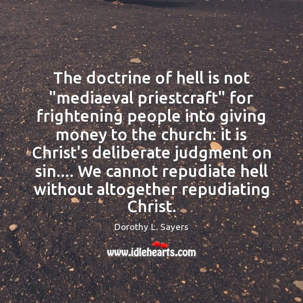 The doctrine of hell is not “mediaeval priestcraft” for frightening people into Image