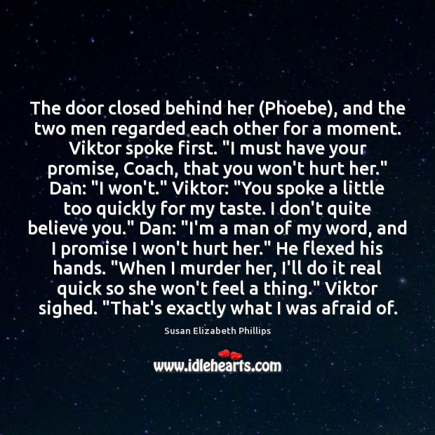 The door closed behind her (Phoebe), and the two men regarded each Susan Elizabeth Phillips Picture Quote