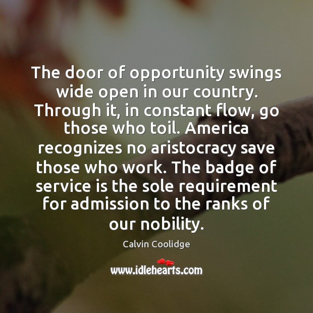 The door of opportunity swings wide open in our country. Through it, Calvin Coolidge Picture Quote