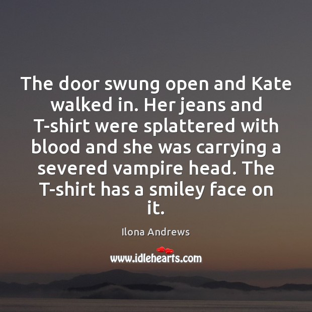 The door swung open and Kate walked in. Her jeans and T-shirt Image