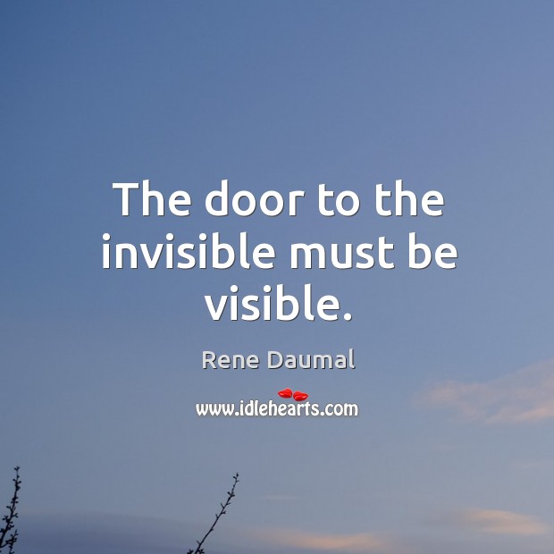 The door to the invisible must be visible. Image