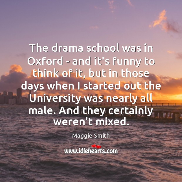 The drama school was in Oxford – and it’s funny to think Image