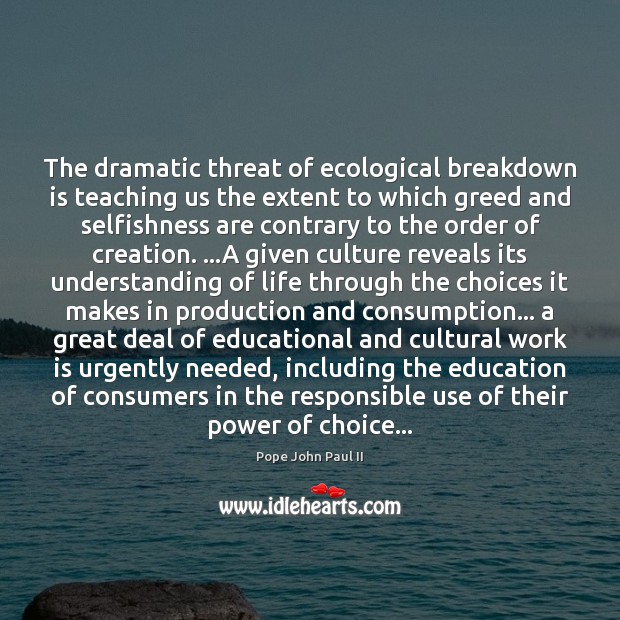 The dramatic threat of ecological breakdown is teaching us the extent to Work Quotes Image