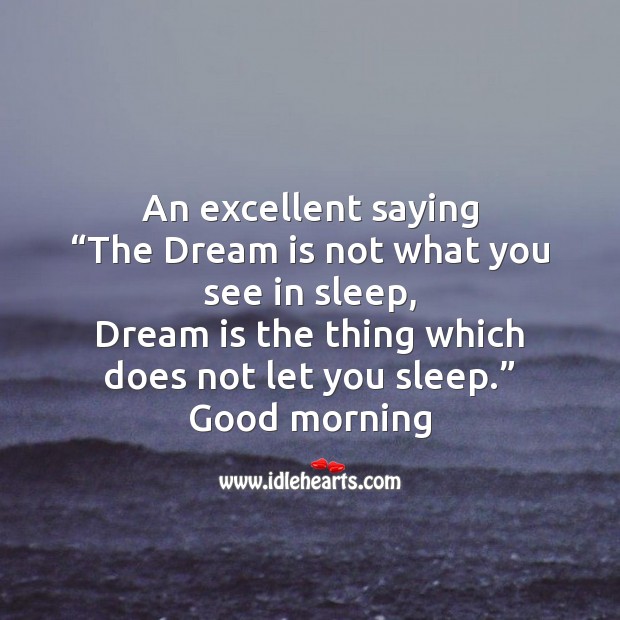 The dream is not what you see in sleep Good Morning Quotes Image