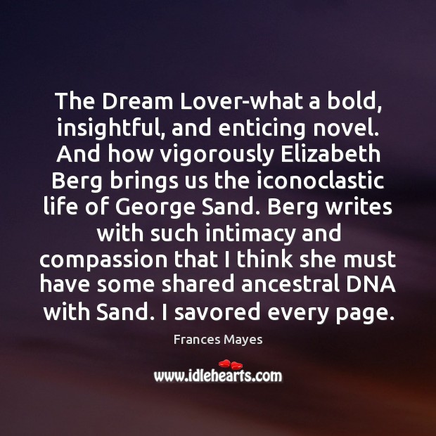 The Dream Lover-what a bold, insightful, and enticing novel. And how vigorously Frances Mayes Picture Quote