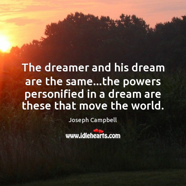 The dreamer and his dream are the same…the powers personified in Image