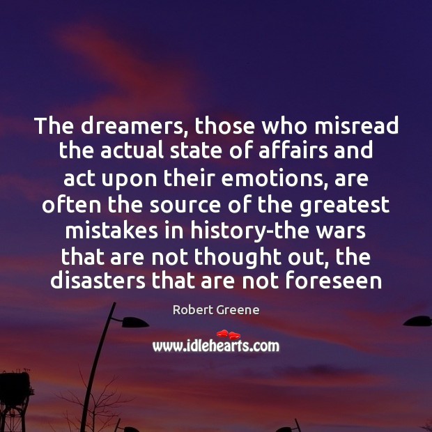 The dreamers, those who misread the actual state of affairs and act Image
