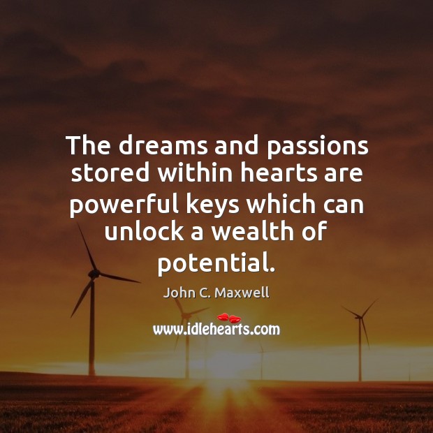 The dreams and passions stored within hearts are powerful keys which can Image