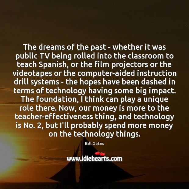 The dreams of the past – whether it was public TV being Bill Gates Picture Quote