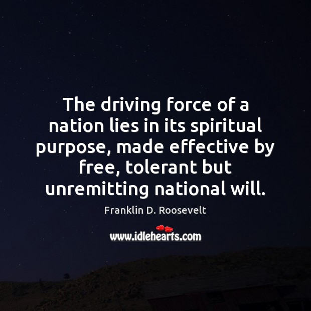 The driving force of a nation lies in its spiritual purpose, made Driving Quotes Image