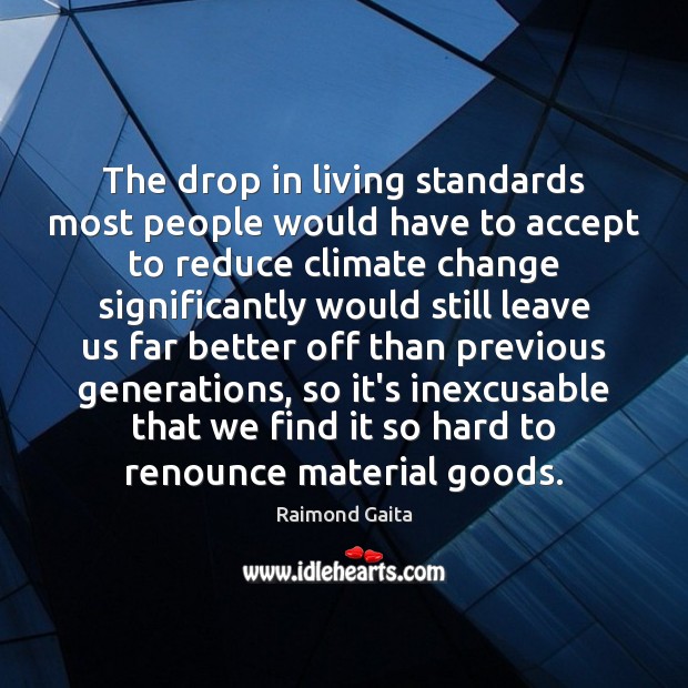 The drop in living standards most people would have to accept to Climate Quotes Image
