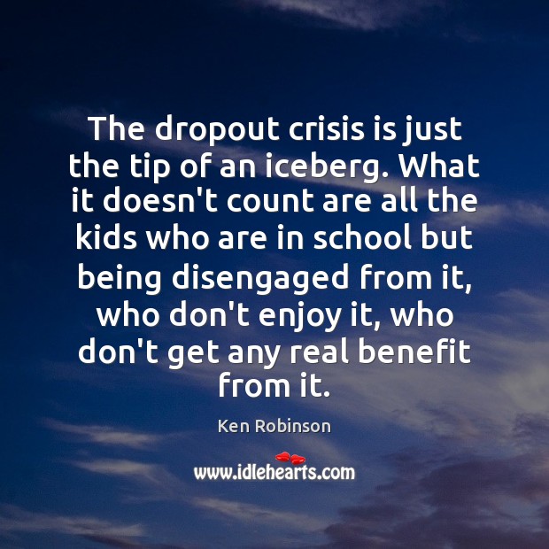 The dropout crisis is just the tip of an iceberg. What it Image
