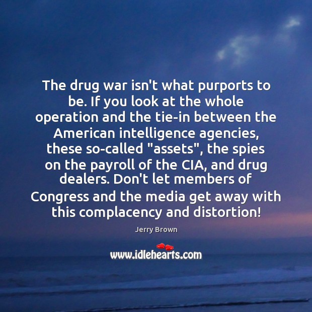 The drug war isn’t what purports to be. If you look at Image