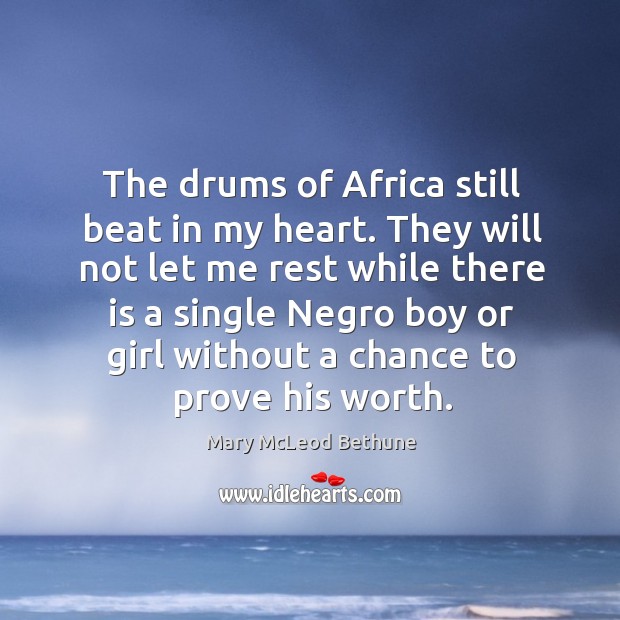 The drums of africa still beat in my heart. Mary McLeod Bethune Picture Quote