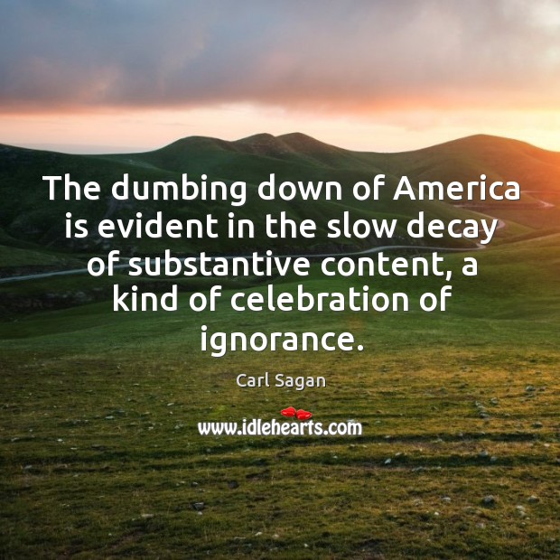 The dumbing down of America is evident in the slow decay of Image