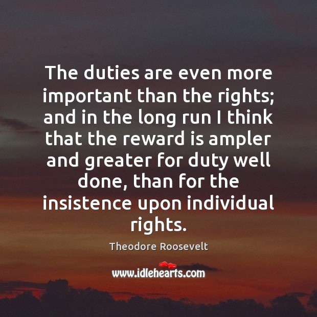 The duties are even more important than the rights; and in the Image