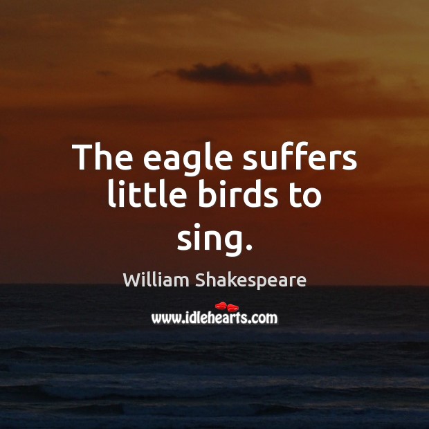 The eagle suffers little birds to sing. Image