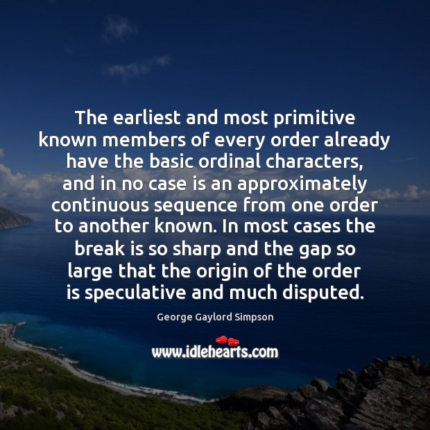 The earliest and most primitive known members of every order already have Image