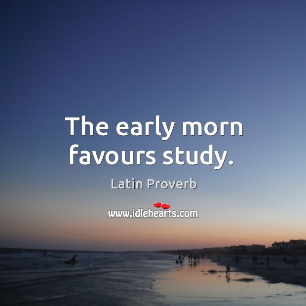 The early morn favours study. Image