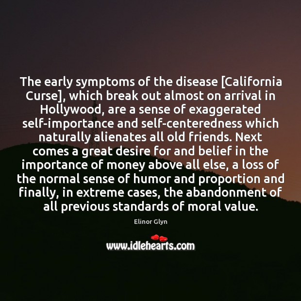 The early symptoms of the disease [California Curse], which break out almost Elinor Glyn Picture Quote