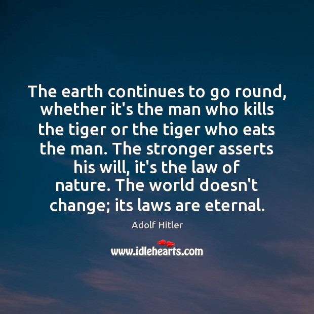 The earth continues to go round, whether it’s the man who kills Earth Quotes Image