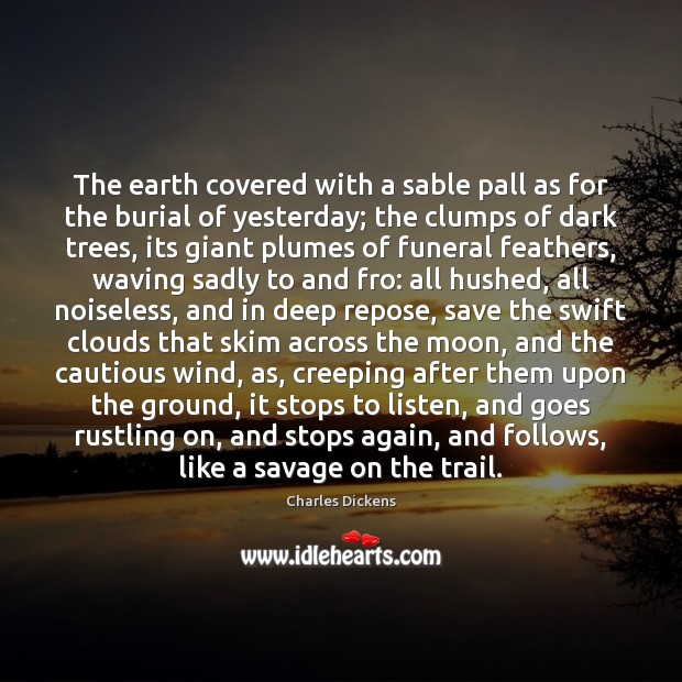 The earth covered with a sable pall as for the burial of Charles Dickens Picture Quote