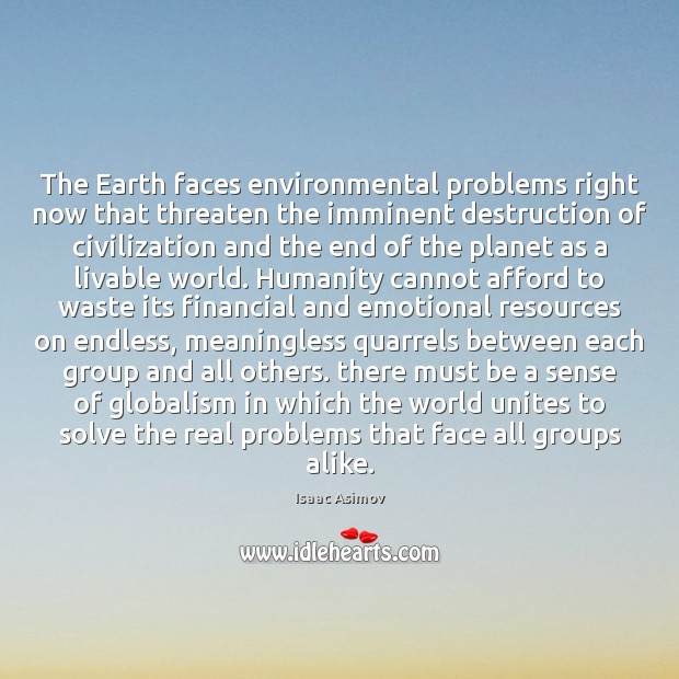 The Earth faces environmental problems right now that threaten the imminent destruction Image