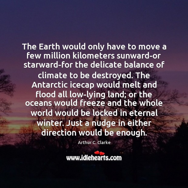 The Earth would only have to move a few million kilometers sunward-or Winter Quotes Image
