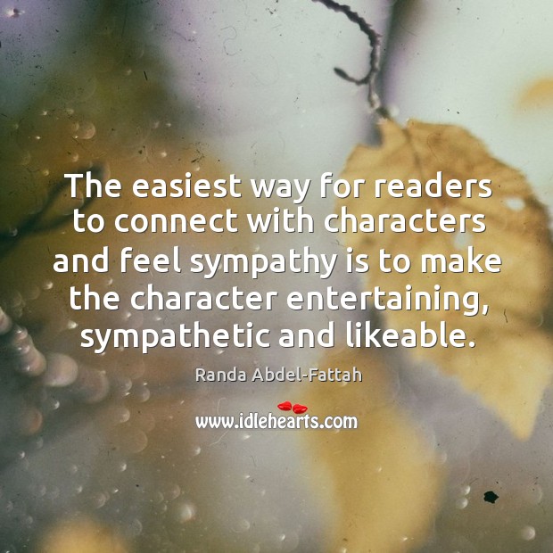 The easiest way for readers to connect with characters and feel sympathy Randa Abdel-Fattah Picture Quote