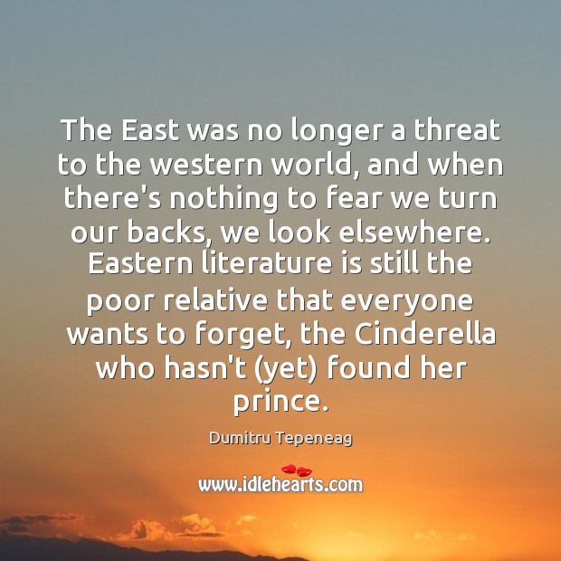 The East was no longer a threat to the western world, and 