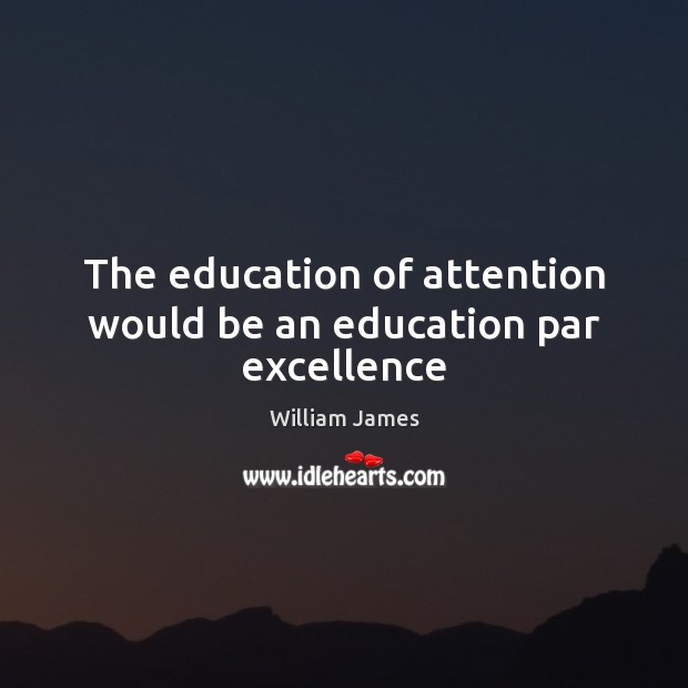 The education of attention would be an education par excellence Image