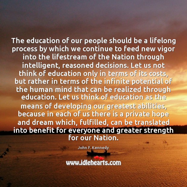 The education of our people should be a lifelong process by which John F. Kennedy Picture Quote