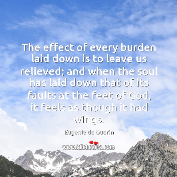 The effect of every burden laid down is to leave us relieved; Image