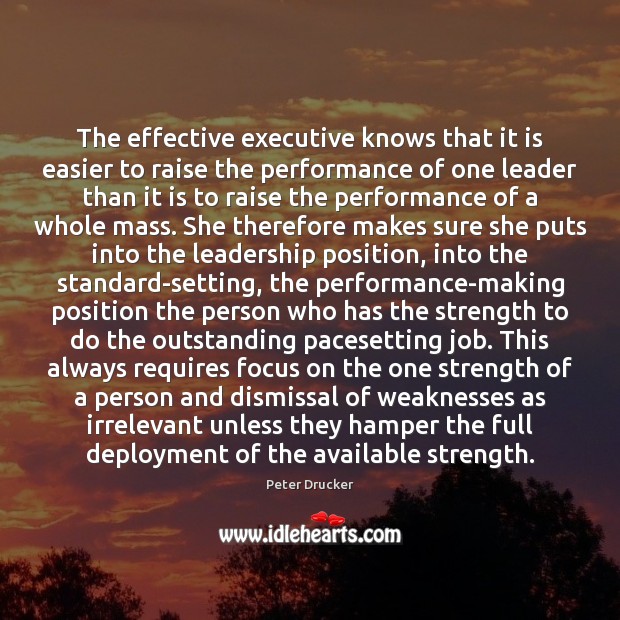 The effective executive knows that it is easier to raise the performance Image