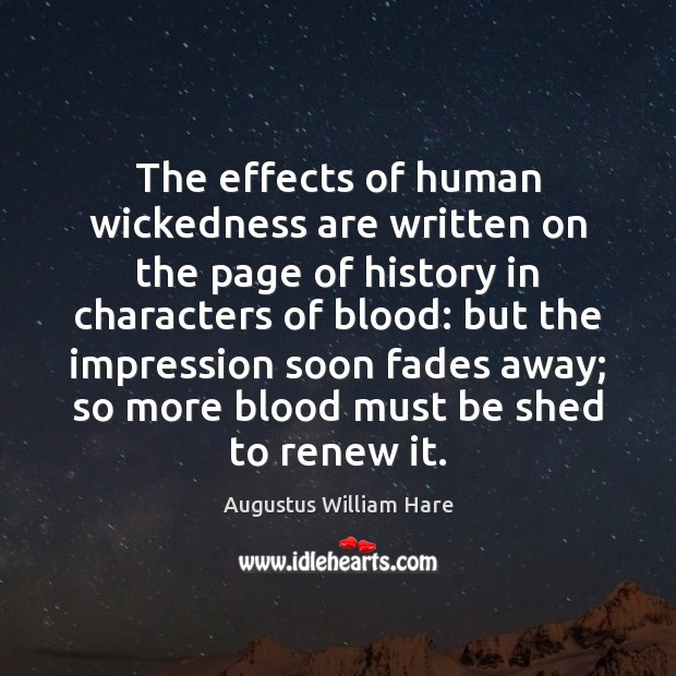 The effects of human wickedness are written on the page of history Image