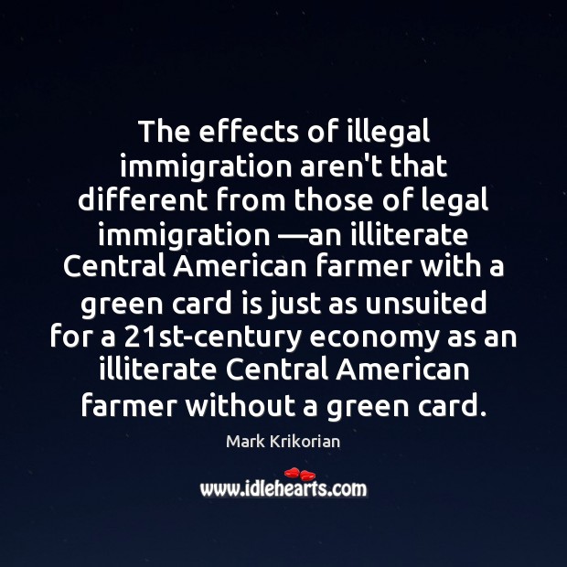The effects of illegal immigration aren’t that different from those of legal Economy Quotes Image