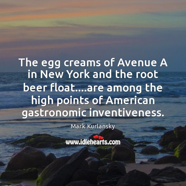 The egg creams of Avenue A in New York and the root Mark Kurlansky Picture Quote